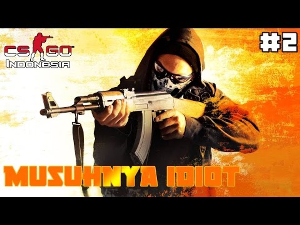 Musuhnya Idiot ?  | CSGO Indonesia | #2