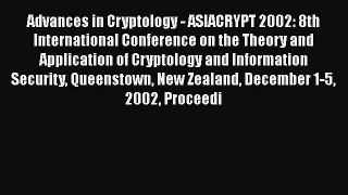 Read Advances in Cryptology - ASIACRYPT 2002: 8th International Conference on the Theory and