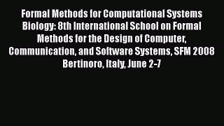 Read Formal Methods for Computational Systems Biology: 8th International School on Formal Methods