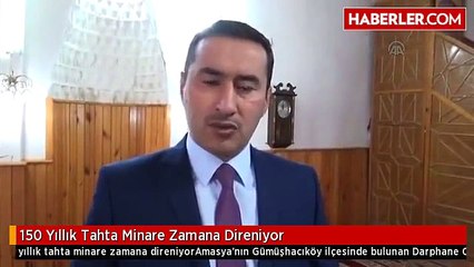 150 Yıllık Tahta Minare Zamana Direniyor