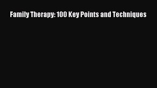 Read Family Therapy: 100 Key Points and Techniques Ebook Free