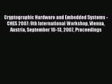 Read Cryptographic Hardware and Embedded Systems - CHES 2007: 9th International Workshop Vienna