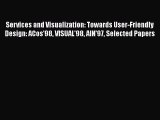 Read Services and Visualization: Towards User-Friendly Design: ACos'98 VISUAL'98 AIN'97 Selected