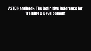 Read ASTD Handbook: The Definitive Reference for Training & Development Ebook Free