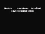 PDF Skoghult:              A small town       in Småland in Sweden (Danish Edition)  EBook