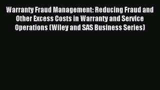 Download Warranty Fraud Management: Reducing Fraud and Other Excess Costs in Warranty and Service