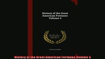 For you  History of the Great American Fortunes Volume 3