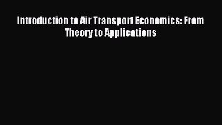Read Introduction to Air Transport Economics: From Theory to Applications Ebook Free