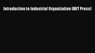 Read Introduction to Industrial Organization (MIT Press) Ebook Online
