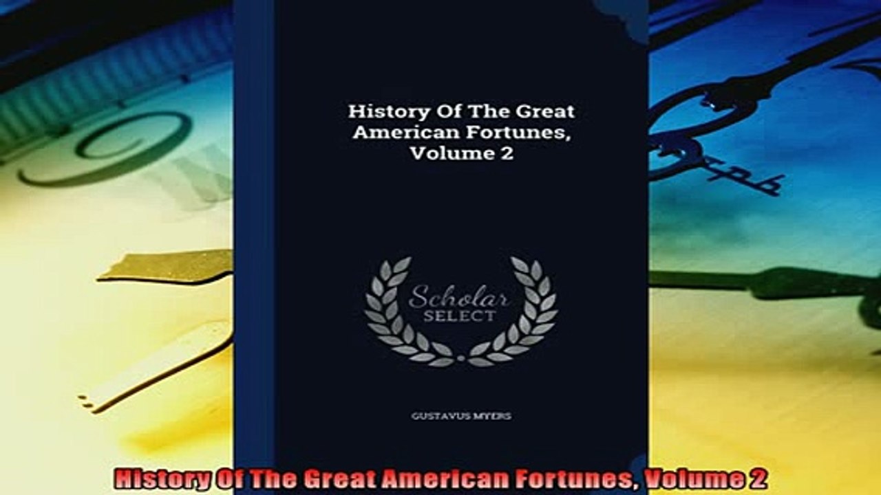 Read here History Of The Great American Fortunes Volume 2