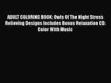 Read Books ADULT COLORING BOOK: Owls Of The Night Stress Relieving Designs Includes Bonus Relaxation