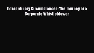 Read Extraordinary Circumstances: The Journey of a Corporate Whistleblower PDF Online