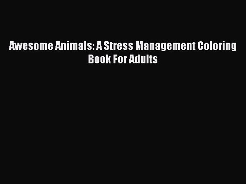 Read Books Awesome Animals: A Stress Management Coloring Book For Adults ebook textbooks