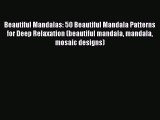 Read Books Beautiful Mandalas: 50 Beautiful Mandala Patterns for Deep Relaxation (beautiful