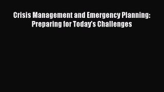 [Read] Crisis Management and Emergency Planning: Preparing for Today's Challenges ebook textbooks