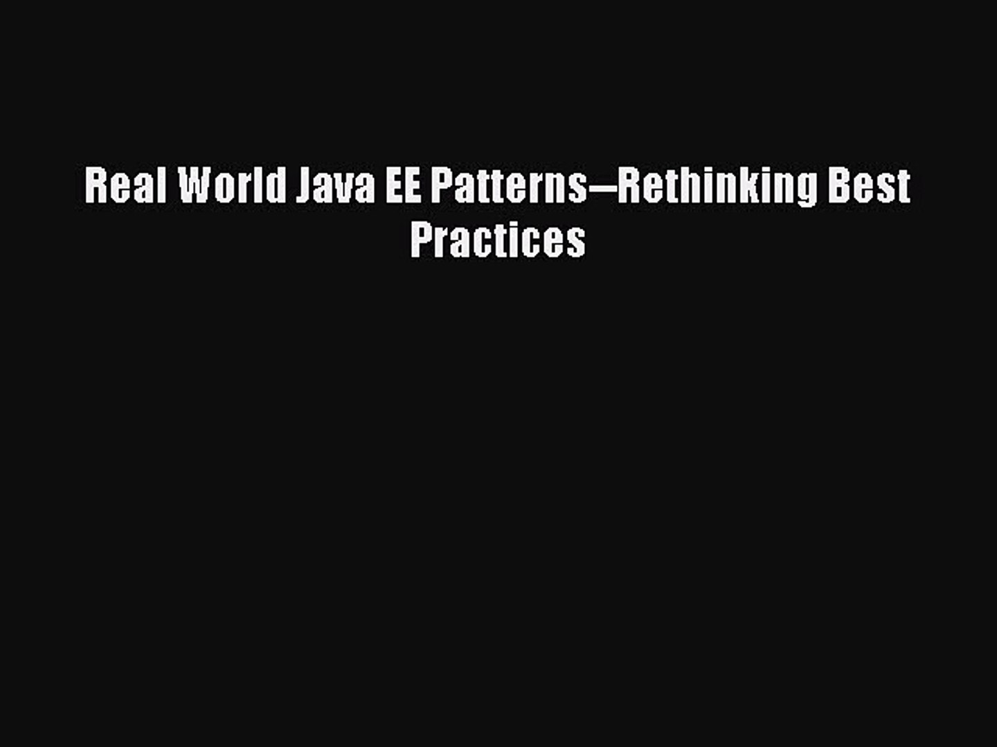 Read Real World Java EE Patterns--Rethinking Best Practices Ebook Free