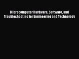 Read Microcomputer Hardware Software and Troubleshooting for Engineering and Technology Ebook