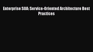 Read Enterprise SOA: Service-Oriented Architecture Best Practices Ebook Free