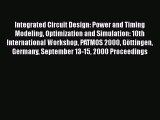 Read Integrated Circuit Design: Power and Timing Modeling Optimization and Simulation: 10th
