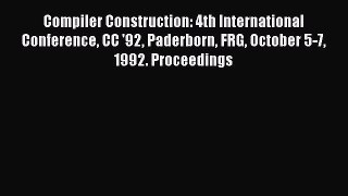 Read Compiler Construction: 4th International Conference CC '92 Paderborn FRG October 5-7 1992.