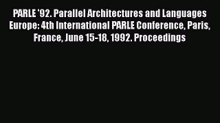 Read PARLE '92. Parallel Architectures and Languages Europe: 4th International PARLE Conference