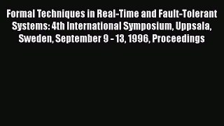 Read Formal Techniques in Real-Time and Fault-Tolerant Systems: 4th International Symposium