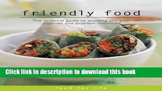 Download Food for Life - Friendly Food: The Essential Guide to Avoiding Allergies, Additives and