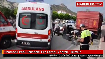 Otomobil Park Halindeki Tıra Çarptı: 3 Yaralı - Burdur