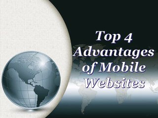 Top 4 Advantages of Mobile Websites by Tony Semadeni