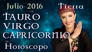 Horóscopo TAURO, VIRGO Y CAPRICORNIO Julio 2016 Signos de Tierra por Jimena La Torre