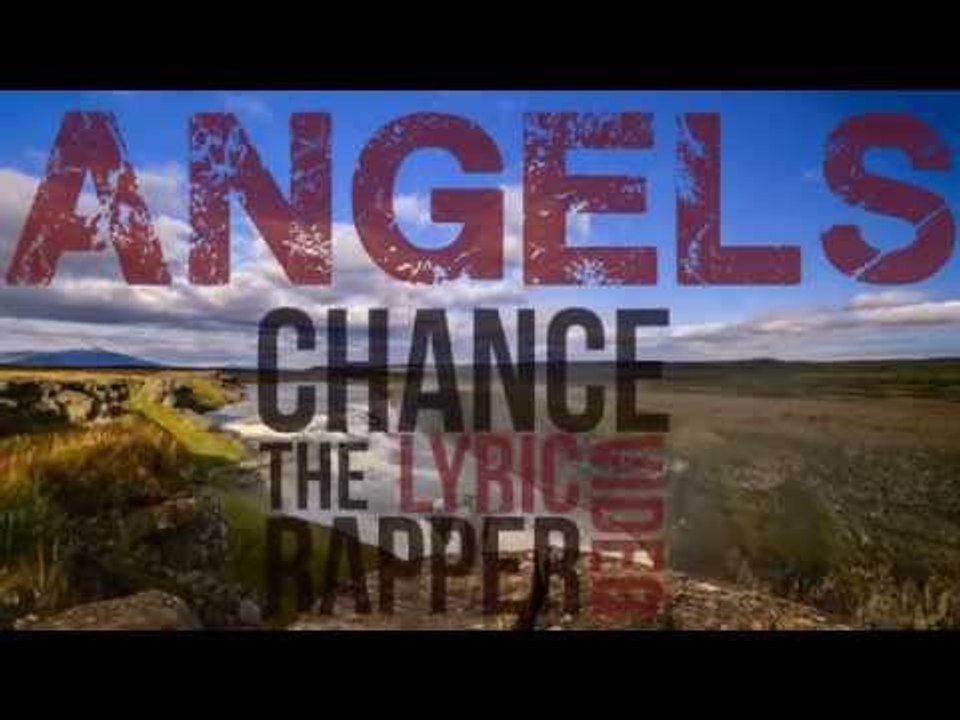 Angels | Chance the Rapper | LYRICS on screen! | EXPLICIT| HD