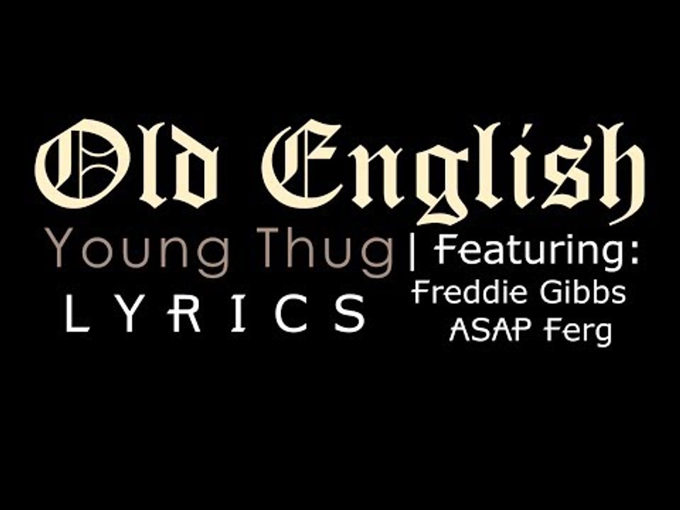Old English LYRICS | Young Thug | Ft. A$AP Ferg/Freddie Gibbs | HD [EXPLICT]
