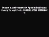 Read Fortune at the Bottom of the Pyramid: Eradicating Poverty Through Profits [FORTUNE AT