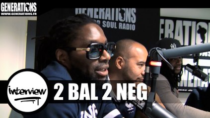 2 Bal 2 Neg - Interview (Live des studios de Generations)