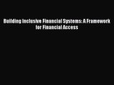 Read Building Inclusive Financial Systems: A Framework for Financial Access Ebook Free