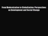 Read From Modernization to Globalization: Perspectives on Development and Social Change Ebook