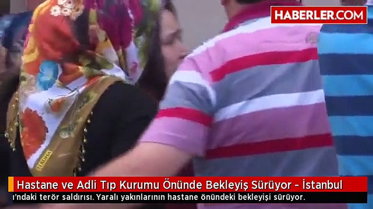 Hastane ve Adli Tıp Kurumu Önünde Bekleyiş Sürüyor - İstanbul