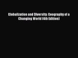 Download Globalization and Diversity: Geography of a Changing World (4th Edition) PDF Free