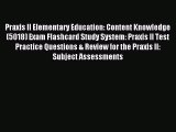 Read Praxis II Elementary Education: Content Knowledge (5018) Exam Flashcard Study System: