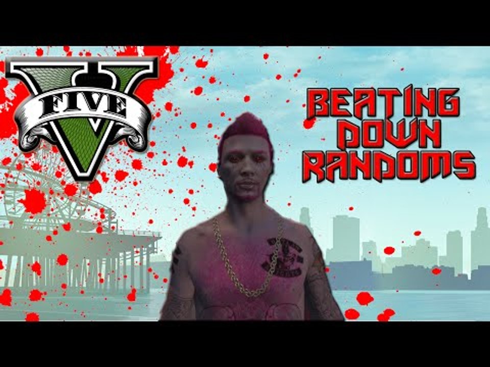 beating down randoms