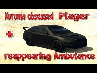 Gta-Karuma  obsessed player&reappearing ambulance