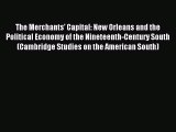 Read The Merchants' Capital: New Orleans and the Political Economy of the Nineteenth-Century