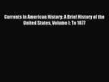Read Currents in American History: A Brief History of the United States Volume I: To 1877 Ebook