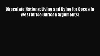 Read Chocolate Nations: Living and Dying for Cocoa in West Africa (African Arguments) Ebook