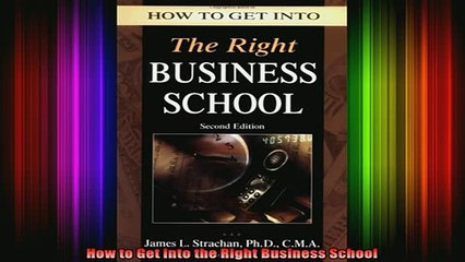 READ book  How to Get into the Right Business School Full Free
