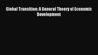 Read Global Transition: A General Theory of Economic Development Ebook Free