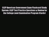 Read CLEP American Government Exam Flashcard Study System: CLEP Test Practice Questions & Review