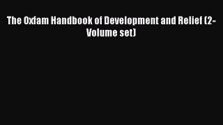 Read The Oxfam Handbook of Development and Relief (2-Volume set) Ebook Free
