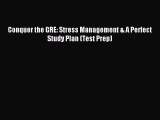 Read Conquer the GRE: Stress Management & A Perfect Study Plan (Test Prep) ebook textbooks