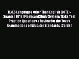 Read TExES Languages Other Than English (LOTE) - Spanish (613) Flashcard Study System: TExES